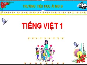 Bài giảng Học vần Lớp 1 - Bài 7: d-e - Năm học 2020-2021 - Trường Tiểu học Ái Mộ B