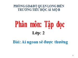 Bài giảng Kể chuyện Lớp 2 - Tuần 30: Ai ngoan sẽ được thưởng - Năm học 2020-2021 - Trường Tiểu học Ái Mộ B