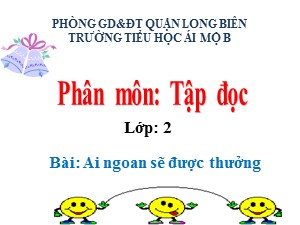 Bài giảng Kể chuyện Lớp 2 - Tuần 30: Ai ngoan sẽ được thưởng - Trường Tiểu học Ái Mộ B