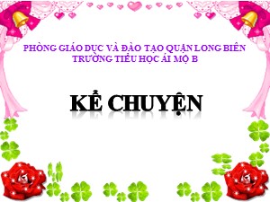 Bài giảng Kể chuyện Lớp 4 - Tuần 14: Búp bê của ai ? - Năm học 2020-2021 - Trường Tiểu học Ái Mộ B