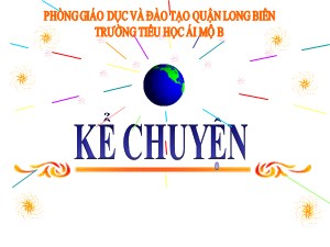 Bài giảng Kể chuyện Lớp 4 - Tuần 22: Con vịt xấu xí - Năm học 2020-2021 - Trường Tiểu học Ái Mộ B