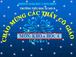 Bài giảng Khoa học Lớp 4 - Bài 24: Nước cần cho sự sống - Năm học 2020-2021 - Trường Tiểu học Ái Mộ B