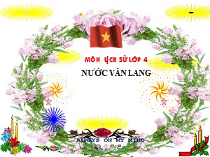 Bài giảng Lịch sử Lớp 4 - Bài 1: Nước Văn Lang - Năm học 2017-2018