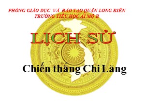 Bài giảng Lịch sử Lớp 4 - Bài 16: Chiến thắng Chi Lăng - Năm học 2020-2021 - Trường Tiểu học Ái Mộ B