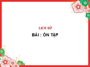 Bài giảng Lịch sử Lớp 4 - Bài 6: Ôn tập