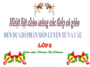 Bài giảng Luyện từ và câu Lớp 2 - Tuần 23: Mở rộng vốn từ Từ ngữ về muông thú - Phạm Thị Phượng