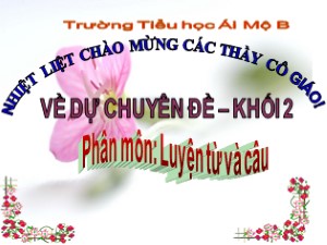 Bài giảng Luyện từ và câu Lớp 2 - Tuần 24: Từ ngữ về loài thú. Dấu chấm, dấu phẩy - Trường Tiểu học Ái Mộ B