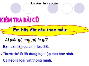 Bài giảng Luyện từ và câu Lớp 2 - Tuần 6: Từ chỉ sự vật. Từ ngữ về ngày, tháng, năm - Trường Tiểu học Ái Mộ B