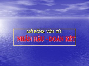 Bài giảng Luyện từ và câu Lớp 4 - Tuần 2: Mở rộng vốn từ Đoàn kết-Nhân hậu - Năm học 2020-2021- Trường Tiểu học Ái Mộ B