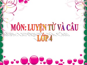 Bài giảng Luyện từ và câu Lớp 4 - Tuần 21: Câu kể Ai thế nào? - Trường Tiểu học Ái Mộ B