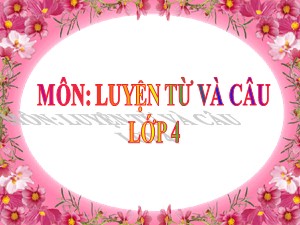 Bài giảng Luyện từ và câu Lớp 4 - Tuần 26: Mở rộng vốn từ Dũng cảm - Trường Tiểu học Ái Mộ B