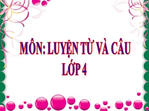 Bài giảng Luyện từ và câu Lớp 4 - Tuần 27: Câu khiến - Trường Tiểu học Ái Mộ B