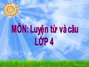 Bài giảng Luyện từ và câu Lớp 4 - Tuần 29: Mở rộng vốn từ Du lịch-Thám hiểm - Năm học 2020-2021 - Trường Tiểu học Ái Mộ B