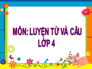 Bài giảng Luyện từ và câu Lớp 4 - Tuần 34: Thêm trạng ngữ chỉ phương tiện cho câu - Năm học 2020-2021 - Trường Tiểu học Ái Mộ B