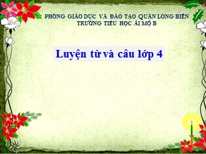 Bài giảng Luyện từ và câu Lớp 4 - Tuần 5: Mở rộng vốn từ Trung thực-Tự trọng - Năm học 2020-2021- Trường Tiểu học Ái Mộ B