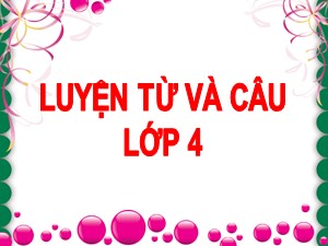 Bài giảng Luyện từ và câu Lớp 4 - Tuần 7: Luyện tập cách viết tên người, tên địa lí Việt Nam - Trường Tiểu học Ái Mộ B