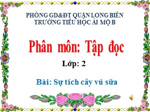 Bài giảng Tập đọc Lớp 2 - Tuần 12: Sự tích cây vú sữa - Trường Tiểu học Ái Mộ B