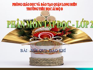 Bài giảng Tập đọc Lớp 2 - Tuần 23: Nội quy đảo khỉ - Năm học 2020-2021 - Trường Tiểu học Ái Mộ B