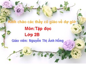 Bài giảng Tập đọc Lớp 2 - Tuần 8: Bàn tay dịu dàng - Năm học 2020-2021 - Nguyễn Thị Hồng Ánh