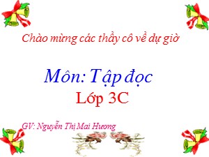 Bài giảng Tập đọc Lớp 3 - Tuần 14: Nhớ Việt Bắc - Nguyễn Thị Mai Hương