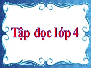 Bài giảng Tập đọc Lớp 4 - Tuần 1: Mẹ ốm - Trường Tiểu học Ái Mộ B