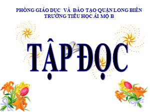 Bài giảng Tập đọc Lớp 4 - Tuần 17: Rất nhiều mặt trăng - Năm học 2020-2021 - Trường Tiểu học Ái Mộ B