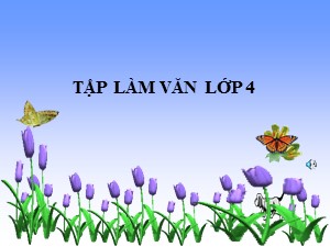 Bài giảng Tập làm văn Khối 4 - Tuần 8: Luyện tập phát triển câu chuyện - Năm học 2020-2021