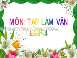 Bài giảng Tập làm văn Lớp 4 - Tuần 2: Tả ngoại hình của nhân vậttrong bài văn kể chuyện - Trường Tiểu học Ái Mộ B