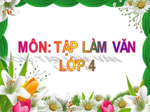 Bài giảng Tập làm văn Lớp 4 - Tuần 24: Luyện tập xây dựng đoạn văn miêu tả cây cối - Trường Tiểu học Ái Mộ B