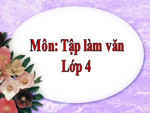 Bài giảng Tập làm văn Lớp 4 - Tuần 31: Luyện tập xây dựng đoạn văn miêu tả con vật - Trường Tiểu học Ái Mộ B