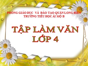 Bài giảng Tập làm văn Lớp 4 - Tuần 4: Cốt truyện - Năm học 2020-2021 - Trường Tiểu học Ái Mộ B