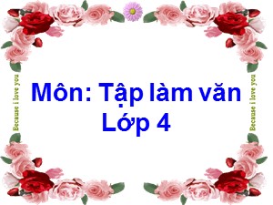 Bài giảng Tập làm văn Lớp 4 - Tuần 7: Luyện tập xây dựng đoạn văn kể chuyện - Trường Tiểu học Ái Mộ B