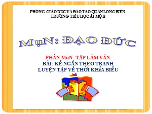 Bài giảng Tập làm văn Lớp 7 - Tuần 7: Luyện tập kể ngắn theo tranh. Luyện tập về thời khóa biểu - Năm học 2020-2021 - Trường Tiểu học Ái Mộ B