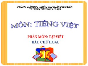 Bài giảng Tập viết Lớp 2 - Tuần 7: Chữ hoa E, Ê - Năm học 2020-2021 - Trường Tiểu học Ái Mộ B