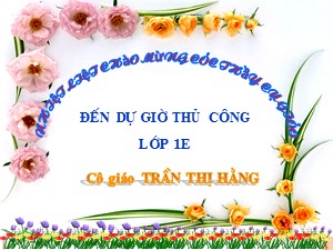Bài giảng Thủ công Lớp 1 - Bài 4: Xé, dán hình quả cam - Năm học 2017-2018 - Trần Thị Hằng