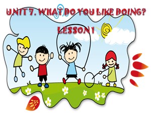 Bài giảng Tiếng anh Lớp 4 - Unit 7: What do you like doing (Lesson 1) - Trường Tiểu học Ái Mộ B