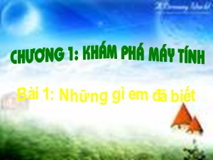 Bài giảng Tin học Lớp 4 - Chương 1, Bài 1: Những gì em đã biết - Nguyễn Thị Nguyên