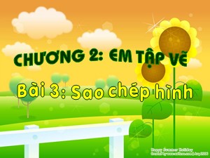 Bài giảng Tin học Lớp 4 - Chương 2, Bài 3: Sao chép hình