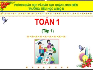 Bài giảng Toán Lớp 1 - Bài 43: Các số có hai chữ số từ 21 đến 40 - Năm học 2020-2021 - Trường Tiểu học Ái Mộ B