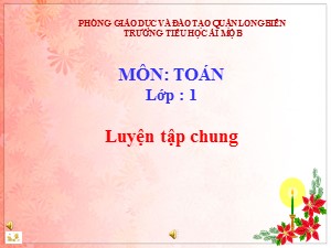 Bài giảng Toán Lớp 1 - Tuần 17: Luyện tập chung trang 92 - Trường Tiểu học Ái Mộ B