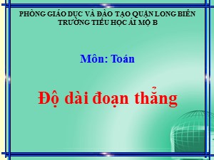 Bài giảng Toán Lớp 1 - Tuần 18: Độ dài đoạn thẳng - Trường Tiểu học Ái Mộ B