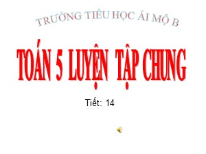 Bài giảng Toán Lớp 1 - Tuần 3: Luyện tập chung - Năm học 2020-2021 - Trường Tiểu học Ái Mộ B