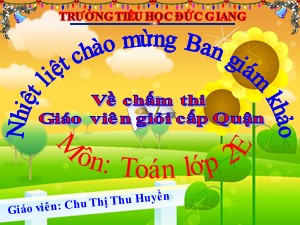 Bài giảng Toán Lớp 2 - Bài 58: Luyện tập chung trang 75 - Năm học 2017-2018 - Chu Thị Thu Huyền