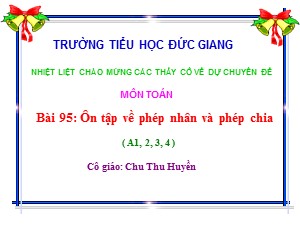 Bài giảng Toán Lớp 2 - Bài 95: Ôn tập về phép nhân và phép chia - Chu Thị Thu Huyền