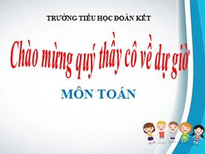 Bài giảng Toán Lớp 4 - Bài 30: Phép trừ - Năm học 2020-2021 - Trường Tiểu học Đoàn Kết