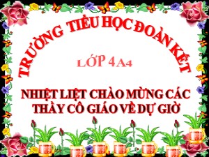 Bài giảng Toán Lớp 4 - Tuần 10: Vẽ hai đường thẳng song song - Năm học 2020-2021 - Trường Tiểu học Đoàn Kết