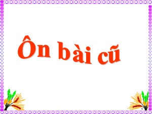 Bài giảng Toán Lớp 4 - Tuần 12: Nhân với số có hai chữ số - Năm học 2020-2021 - Trường Tiểu học Ái Mộ B