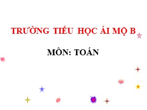 Bài giảng Toán Lớp 4 - Tuần 25: Luyện tập trang 133 - Năm học 2020-2021 - Trường Tiểu học Ái Mộ B