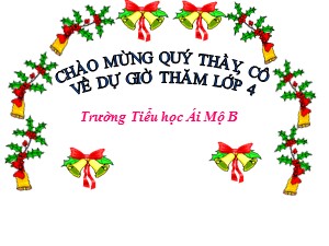 Bài giảng Toán Lớp 4 - Tuần 28: Luyện tập chung trang 149 - Năm học 2020-2021 - Trường Tiểu học Ái Mộ B