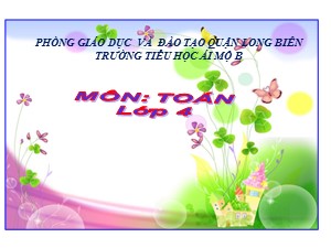 Bài giảng Toán Lớp 4 - Tuần 5: Tìm số trung bình cộng - Năm học 2020-2021 - Trường Tiểu học Ái Mộ B